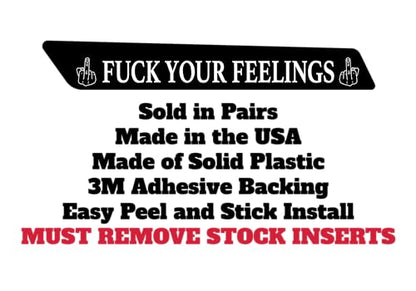 Kustom Cycle Parts Fuck Your Feelings Saddlebag Inserts! Sold in pairs. Fits Harley Davidson Touring Models. Street Glides Road Glides Road King Ultra. Made in USA (2014 and Newer Touring) - style: 2014 and Newer Touring